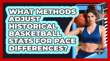 What Methods Adjust Historical Basketball Stats For Pace Differences? - Basketball Stats Central