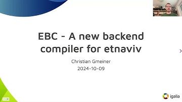 XDC 2024 | EBC - A new backend compiler for etnaviv - Christian Gmeiner