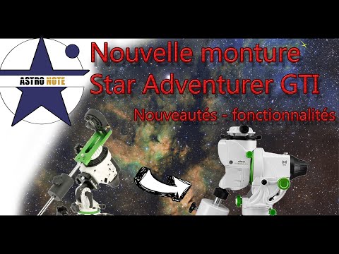 ⭐ La nouvelle monture Star Adventurer GTI - SKYWATCHER