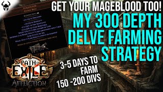 GET YOUR MAGEBLOOD TOO! My 300-350 Depth Delve Strategy (200 Div in 3-5 Days) | PoE 3.23 Affliction