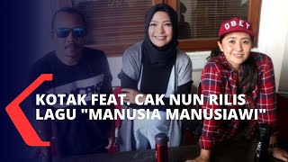 Syahdu, Kotak Rilis Lagu 'Manusia Manusiawi' bersama Cak Nun