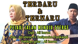 @Ali imron_Karya Terbaru || Pejadi jalan menuju syerge || Ali imron Ft Datiyanim P.srikandi