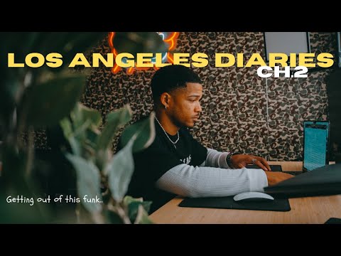 Getting out of this funk| LA Diaries Ch. 2