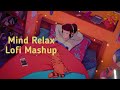 Mind relaxlofi mashupslowedreverb  hindi lofi songs lofi mix relaxsleepstudychill