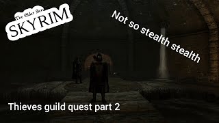 The Elder Scolls V Skyrim (thieves guild quest part 2) not so stealth stealth 