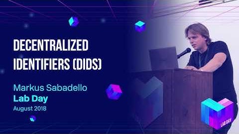 Lab Day 2018 // Decentralized Identifiers (DIDs) - Markus Sabadello