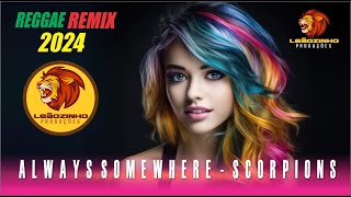 🦁Always Somewhere - Scorpions REGGAE REMIX 2024 LEÃOZINHO PRODUÇÕES