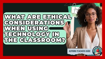 What Are Ethical Considerations When Using Technology In The Classroom? - Aspiring Teacher Guide