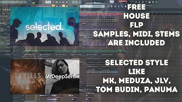 Free House FLP with samples, stems, MIDI & presets (Selected Style) (MK, Meduza, JLV, Panuma)