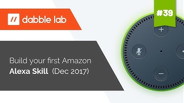 Building your first Amazon Alexa Skill - Dabble Lab #39