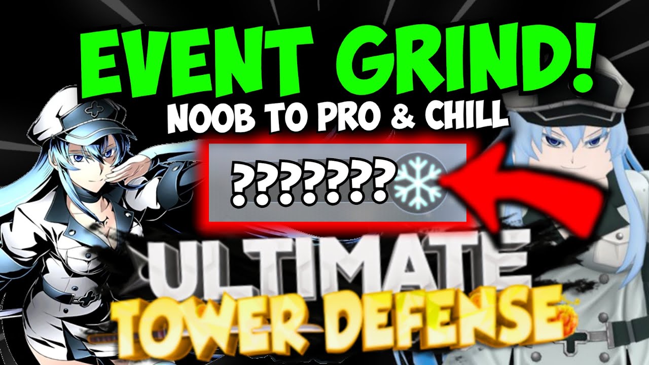 LAST CHANCE Winter Event GRIND for ESDEATH  & Noob to Pro Grind! | Ultimate Tower Defense
