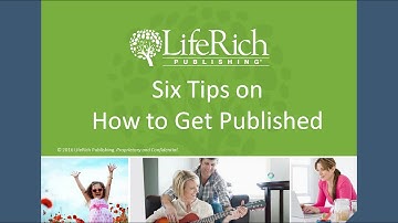LifeRich Publishing Webinar: 6 Tips on How to Publish