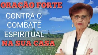 ORAÇÃO FORTE CONTRA COMBATE ESPIRITUAL NA SUA CASA.
