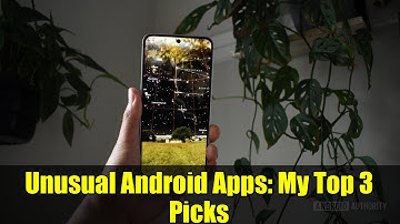 Unusual Android Apps: My Top 3 Picks