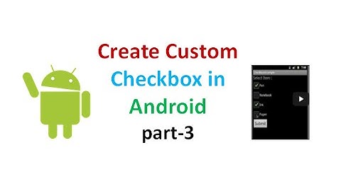 Android Tutorial for beginners :Custom Checkbox in Android part 3