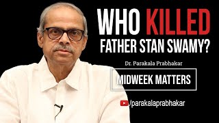 Who Killed Father Stan Swamy? || Midweek Matters 20 || Parakala Prabhakar​