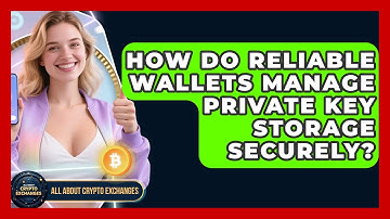 How Do Reliable Wallets Manage Private Key Storage Securely? - All About Crypto Exchanges