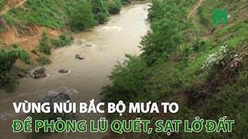 Vùng núi Bắc Bộ mưa to, đề phòng lũ quét, sạt lở đất | VTC14