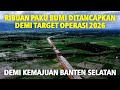 Ribuan Paku Raksasa Ditancapkan ke Bumi, Demi Target Operasi 2026 Tol ke Arah Banten Selatan!