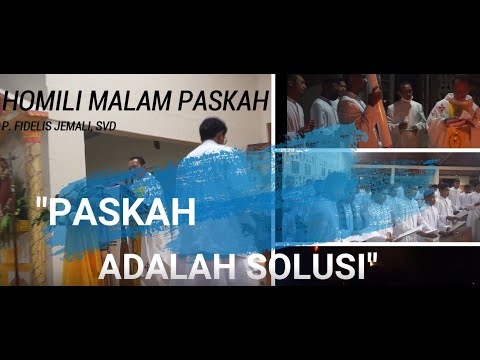 PASKAH ADALAH SOLUSI! (Homili Malam Paskah P. Fidelis Jemali, SVD)