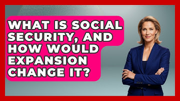 What Is Social Security, And How Would Expansion Change It? - Socialism Explained