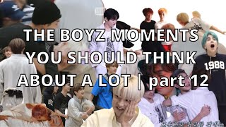 THE BOYZ MOMENTS YOU SHOULD THINK ABOUT A LOT | part 12