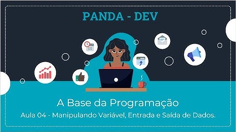 Aula 04 - Manipulando Variável, Entrada e Saída de Dados