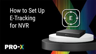 How to Set Up E-Tracking for NVR | Pro-X NVR Series