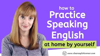 How to Practice English Speaking at Home By Yourself