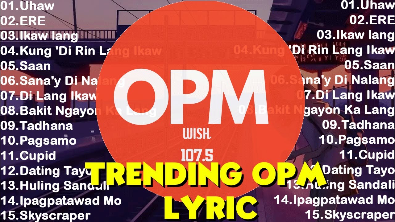 Trending New OPM Songs With Lyrics 2024 : Uhaw, Ikaw lang, ERE,  Ikaw lang, Kung 'Di Rin Lang I