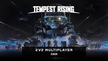 Tempest Rising - 2v2 Multiplayer - Dam
