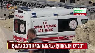 İnşaatta Elektri̇k Akimina Kapilan İşçi̇ Hayatini Kaybetti̇