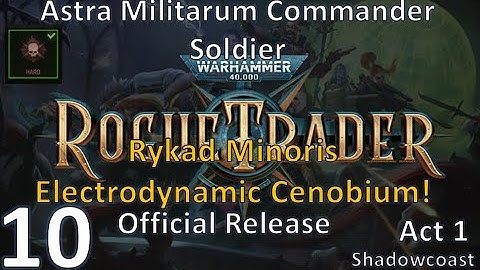 [RSRT 10] Rykad Minoris - Electrodynamic Cenobium! Rogue Trader Commander/Soldier HARD Playthrough