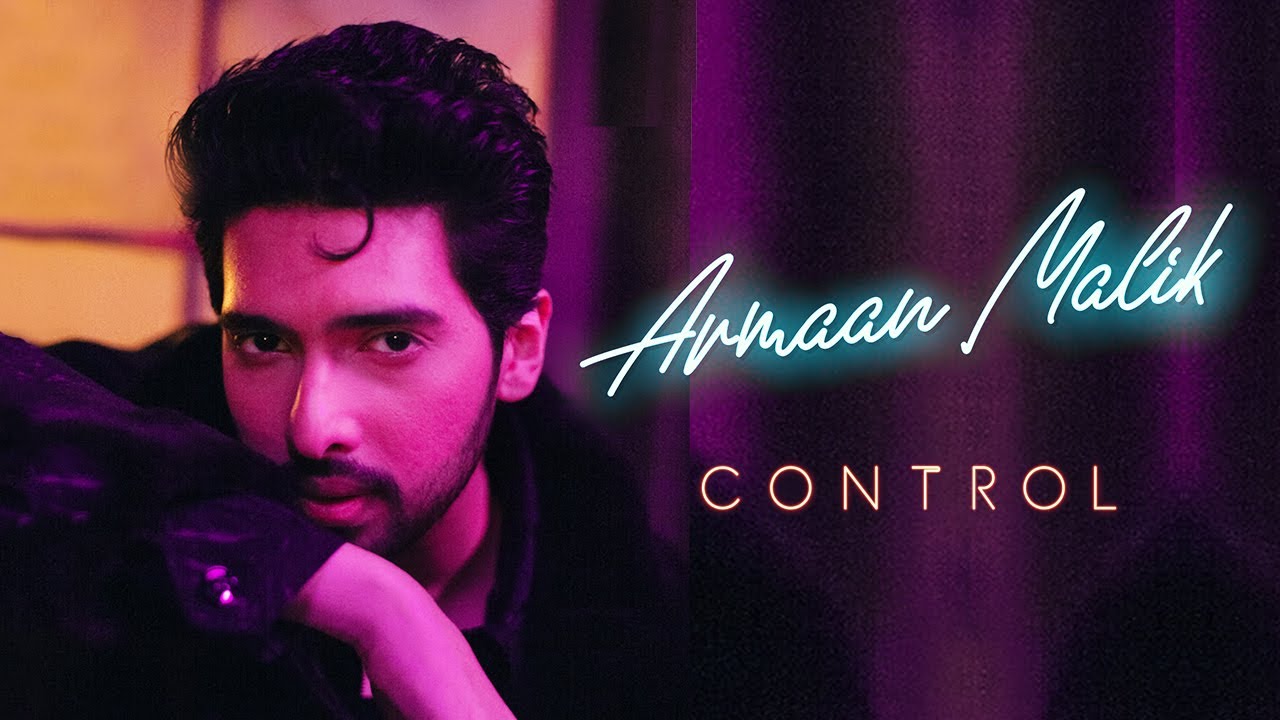 Armaan Malik   Control Official Music Video