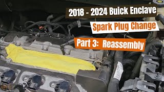Buick Enclave Spark Plug Change 2018-2024 (Part 3) - Intake Manifold Install - Full Reassembly