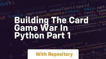 Building the card game war in python part 1