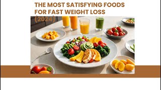 The Most Satisfying Foods for Fast Weight Loss 2024