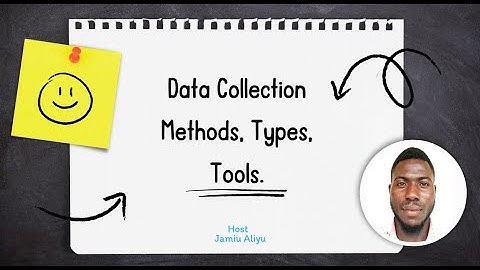 Data Collection Methods, Types, Tools