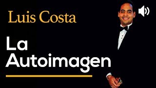 La Autoimagen - Luis Costa