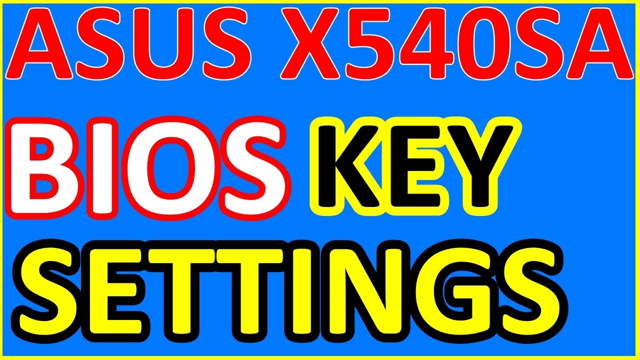 ASUS X540SA BIOS key and BIOS settings Ep.392 YouTube