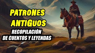 PATRONES  y  HACENDADOS  ANTIGUOS  ___  CUENTOS Y LEYENDAS  __  RECOPILACIÓN