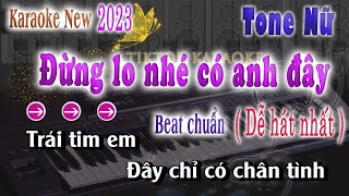 Đừng Lo Nhé Có Anh Đây - Karaoke Tone Nữ Ngân Ngân karaoke tiktok