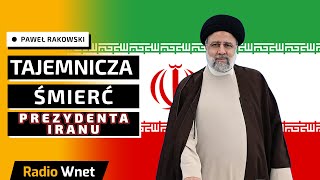 Prezydent Iranu zginął w katastrofie śmigłowca. Iran padł ofiarą ataku? Komentarz Pawła Rakowskiego