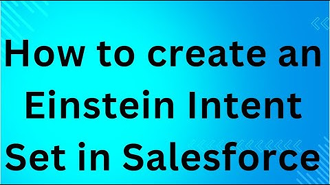 How to create an Einstein Intent Set in Salesforce