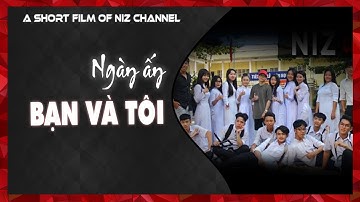 [ MV HANDMADE ] NGÀY ẤY BẠN VÀ TÔI | NIZ CHANNEL