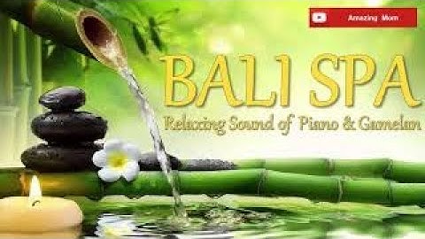 1 HOURS relaxing music PIANO and GAMELAN for Yoga, Massage, SPA