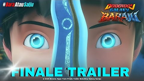 FINALE TRAILER - BOBOIBOY GALAXY BARAJU [MONSTA HYPE TRAIN]
