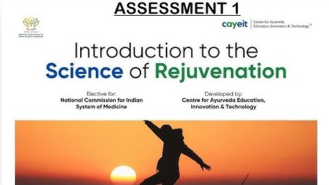 INTRODUCTION TO SCIENCE OF REJUVENATION | NCISM ELECTIVES | ASSESSMENT 1 |Answer key