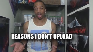 Reasons I Don't Upload (very often)