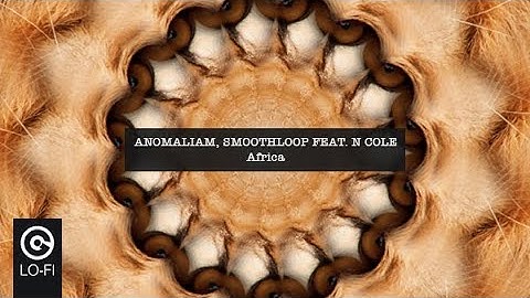 ANOMALIAM, SMOOTHLOOP FEAT  N COLE - Africa